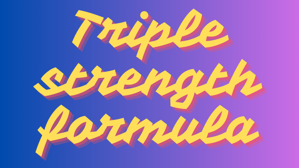 Triple strength formula