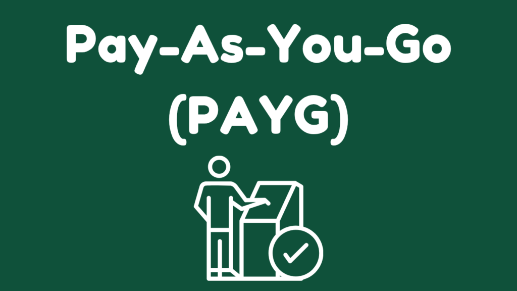 Pay-As-You-Go (PAYG)