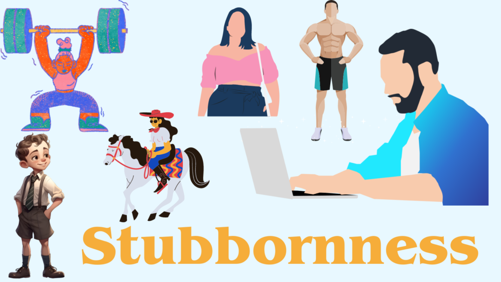 Embracing Stubbornness: The Hidden Power Within