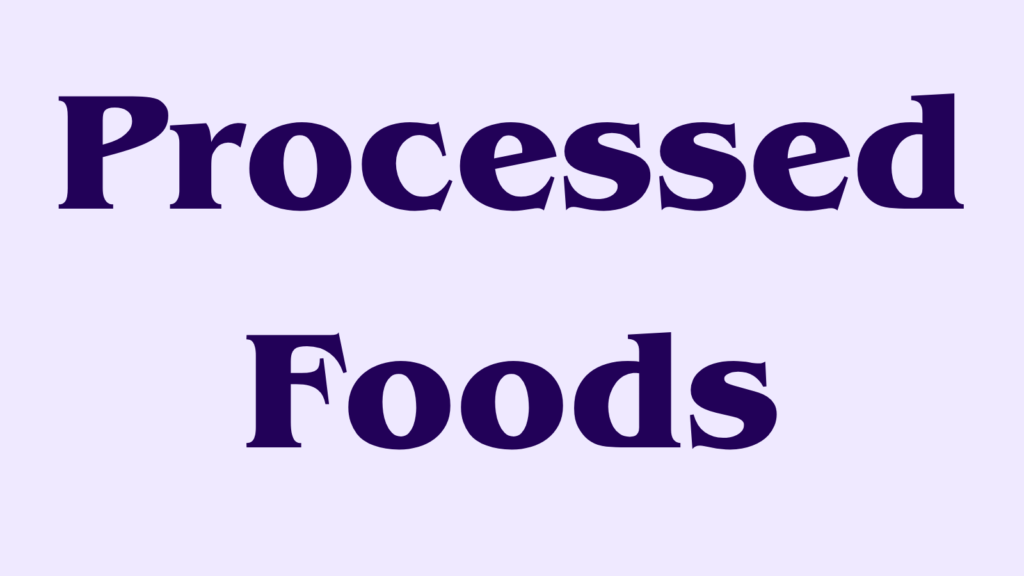 Processed Foods: Unveiling the Pros and Cons for a Healthier Lifestyle