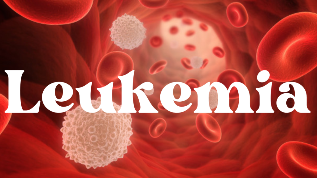 Understanding Leukemia: Types, Symptoms, Diagnosis, and Treatment