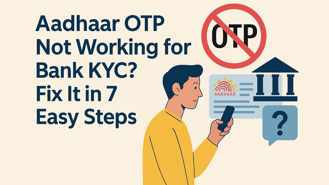 Aadhaar OTP Not Working for Bank KYC