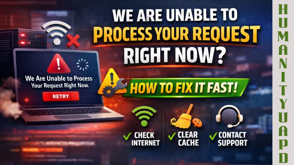 We Are Unable to Process Your Request Right Now